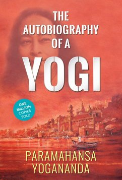 The Autobiography of a Yogi (eBook, ePUB) - Yogananda, Paramahansa