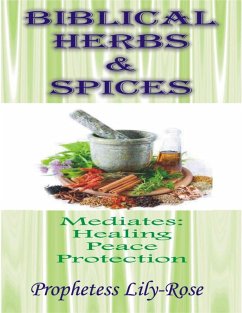 BIBLICAL HERBS & SPICES (eBook, ePUB) - Lily-Rose, Prophetess
