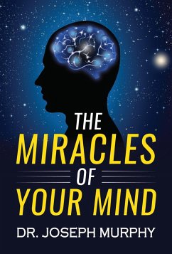 The Miracles of Your Mind (eBook, ePUB) - Murphy, Joseph