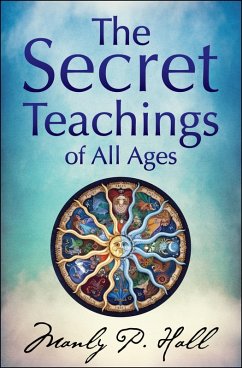 The Secret Teachings of All Ages (eBook, ePUB) - Hall, Manly P.