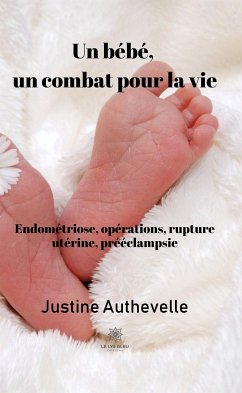 Un bébé, un combat pour la vie (eBook, ePUB) - Authevelle, Justine