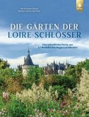 Die Gärten der Loire-Schlösser (eBook, PDF)
