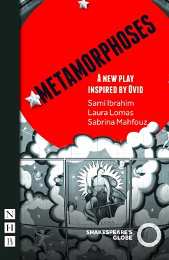 Metamorphoses (NHB Modern Plays) (eBook, ePUB) - Ibrahim, Sami; Lomas, Laura; Mahfouz, Sabrina; Ovid