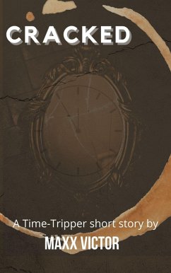 Cracked (Time Tripper, #2) (eBook, ePUB) - Victor, Maxx