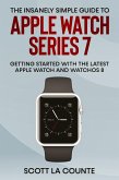 The Insanely Simple Guide to Apple Watch Series 7: Getting Started with the Latest Apple Watch and watchOS 8 (eBook, ePUB)