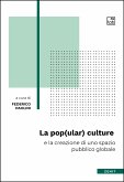 La pop(ular) culture e la creazione di uno spazio pubblico globale (eBook, PDF)