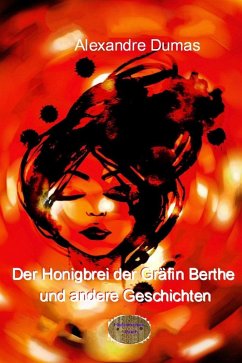 Der Honigbrei der Gräfin Berthe und andere Geschichten (eBook, ePUB) - Dumas d. Ä., Alexandre