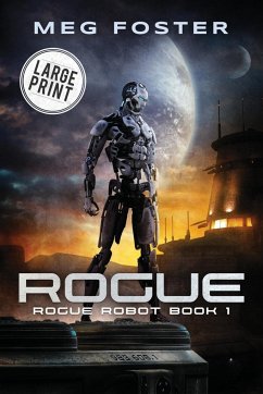 Rogue Large Print Edition (Rogue Robot Book 1) - Foster, Meg