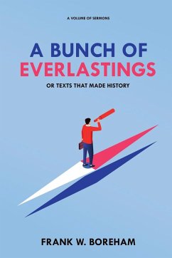A Bunch of Everlastings, or Texts That Made History - Boreham, Frank W.