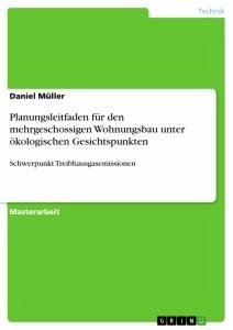 Planungsleitfaden für den mehrgeschossigen Wohnungsbau unter ökologischen Gesichtspunkten - Müller, Daniel