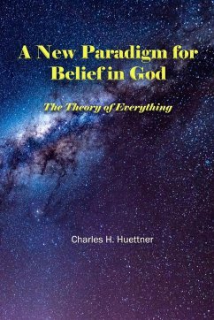 A New Paradigm for Belief in God - Huettner, Charles H.