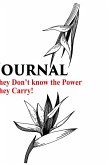 THEY DON'T KNOW THE POWER THEY CARRY, JOURNAL
