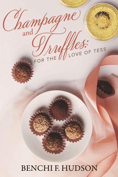 Champagne and Truffles: For the Love of Tess (eBook, ePUB) Champagne and Truffles: For the Love of Tess (eBook, ePUB)