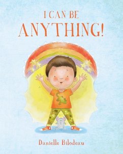 I Can Be ANYTHING! - Bilodeau, Danielle
