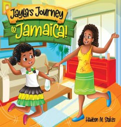 Jayla's Journey to Jamaica! - Stokes, Hadeen M