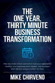 The One Year, Thirty Minute Business Transformation