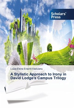 A Stylistic Approach to Irony in David Lodge's Campus Trilogy - Enachi-Vasluianu, Luiza-Elena