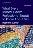 What Every Mental Health Professional Needs to Know About Sex, Third Edition (eBook, ePUB)