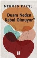 Duam Neden Kabul Olmuyor - Paksu, Mehmed