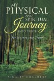 My Physical and Spiritual Journey into Truth