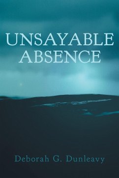 Unsayable Absence - Dunleavy, Deborah G.