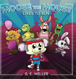 Moose the Mouse Likes To Run - Miller, G.