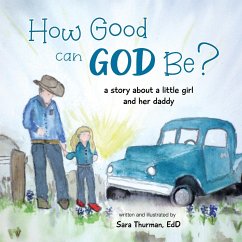 How Good Can God Be? - Thurman, Sara