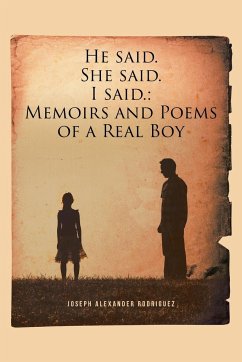 He said. She said. I said.: Memoirs and Poems of a Real Boy