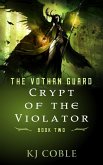 Crypt of the Violator (The Vothan Guard, #2) (eBook, ePUB)