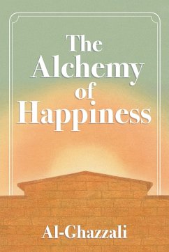 The Alchemy of Happiness - Al-Ghazzali, Abu