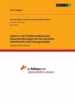 Arbeit in der Plattformökonomie. Herausforderungen für das deutsche Arbeitsrecht und Lösungsansätze - Dziggel, Timo