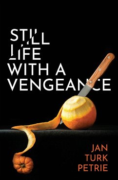 Still Life with a Vengeance - Petrie, Jan Turk
