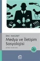 Medya ve Iletisim Sosyolojisi - Maigret, Eric