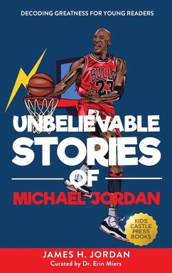 Unbelievable Stories of Michael Jordan - Jordan, James H.