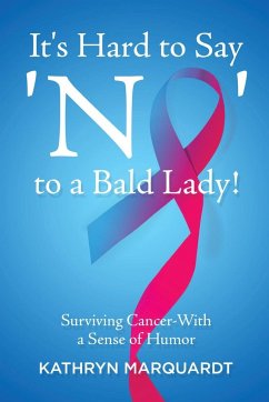 It's Hard to Say 'No' to a Bald Lady! - Marquardt, Kathryn