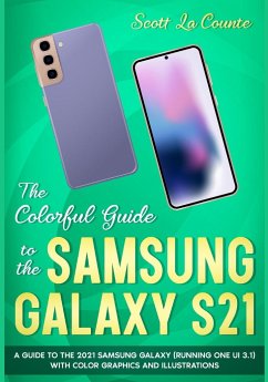The Colorful Guide to the Samsung Galaxy S21 - La Counte, Scott
