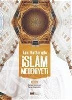 Ana Hatlariyla Islam Medeniyeti - Kolektif