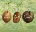 Three Lost Seeds: Stories of Becoming (Tilbury House Nature Book) (eBook, ePUB)