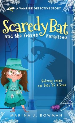 Scaredy Bat and the Frozen Vampires - Bowman, Marina J.