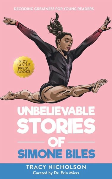Unbelievable Stories of Simone Biles Unbelievable Stories of Simone Biles