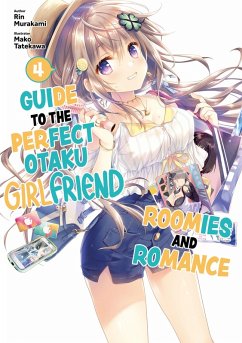 Guide to the Perfect Otaku Girlfriend: Roomies and Romance Volume 4 (eBook, ePUB) - Murakami, Rin