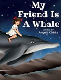 My Friend Is A Whale My Friend Is A Whale