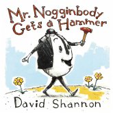 Mr. Nogginbody Gets a Hammer (eBook, ePUB) Mr. Nogginbody Gets a Hammer (eBook, ePUB)
