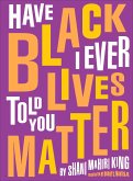 Have I Ever Told You Black Lives Matter (eBook, ePUB)
