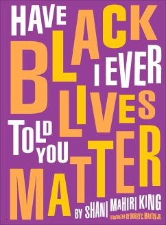 Have I Ever Told You Black Lives Matter (eBook, ePUB) - King, Shani Mahiri