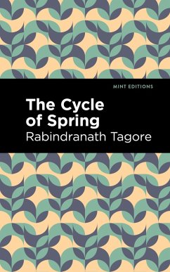 The Cycle of Spring (eBook, ePUB) - Tagore, Rabindranath