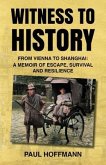 Witness to History: From Vienna to Shanghai (eBook, ePUB)
