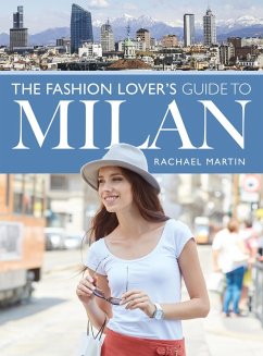 Fashion Lover's Guide to Milan (eBook, ePUB) - Rachael Martin, Martin