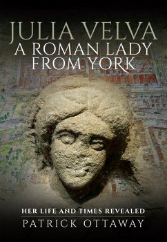 Julia Velva, A Roman Lady from York (eBook, ePUB) - Patrick Ottaway, Ottaway