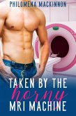 Taken by the Horny MRI Machine (eBook, ePUB) Taken by the Horny MRI Machine (eBook, ePUB)